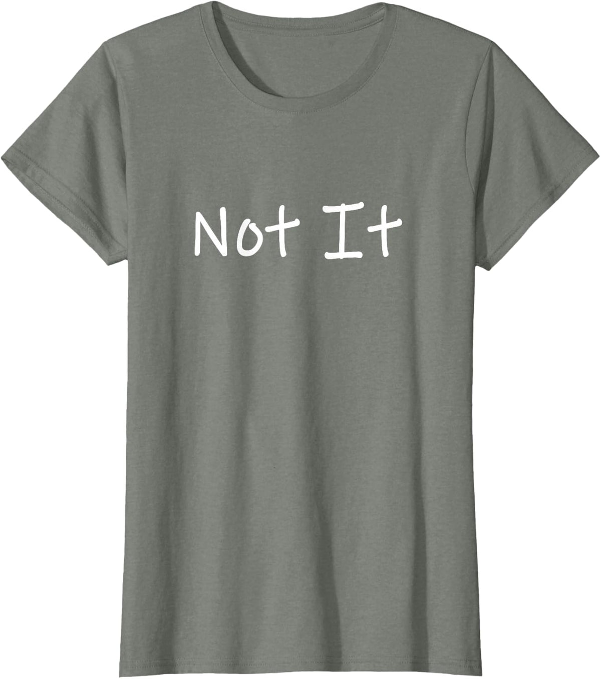 Not It Funny and Sarcastic Quote T-Shirt