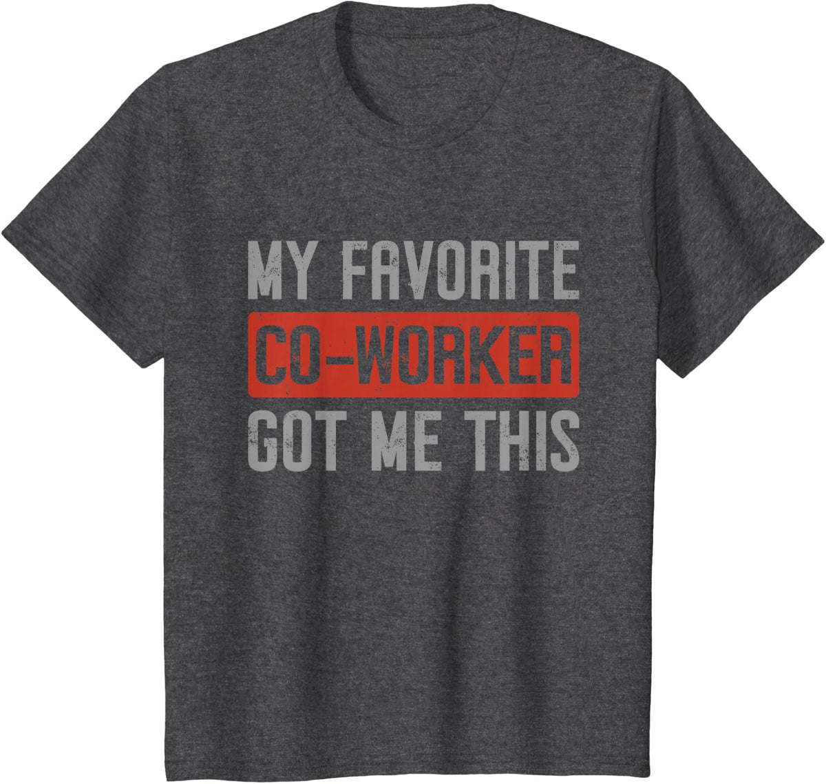 My Favorite Co-Worker Got Me This Co Worker Gifts CoWorkers T-Shirt