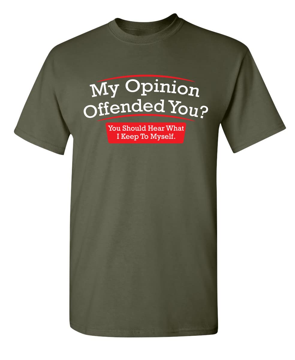 My Opinion Offended You? You Should Hear What I Keep to Myself Graphic T Shirt | Casual Graphic Tees Funny T Shirts for Men