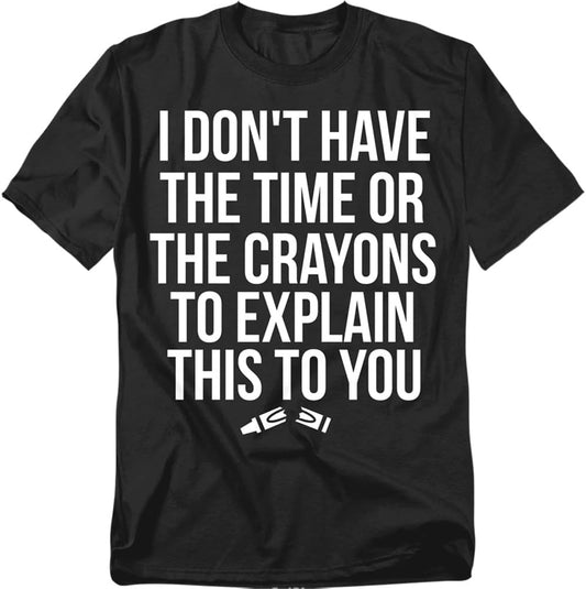 Popfunk I Don’t Have Time or Crayons to Explain This to You T-Shirt, Unisex