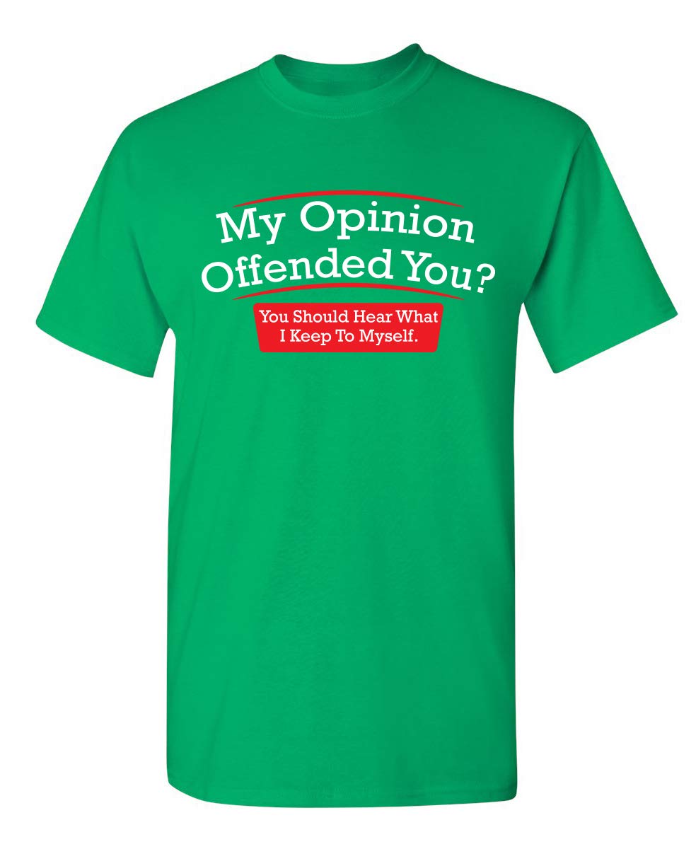 My Opinion Offended You? You Should Hear What I Keep to Myself Graphic T Shirt | Casual Graphic Tees Funny T Shirts for Men