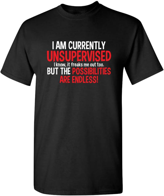 I'm Currently Unsupervised Novelty Graphic Sarcastic Humorous Mens Funny T Shirt