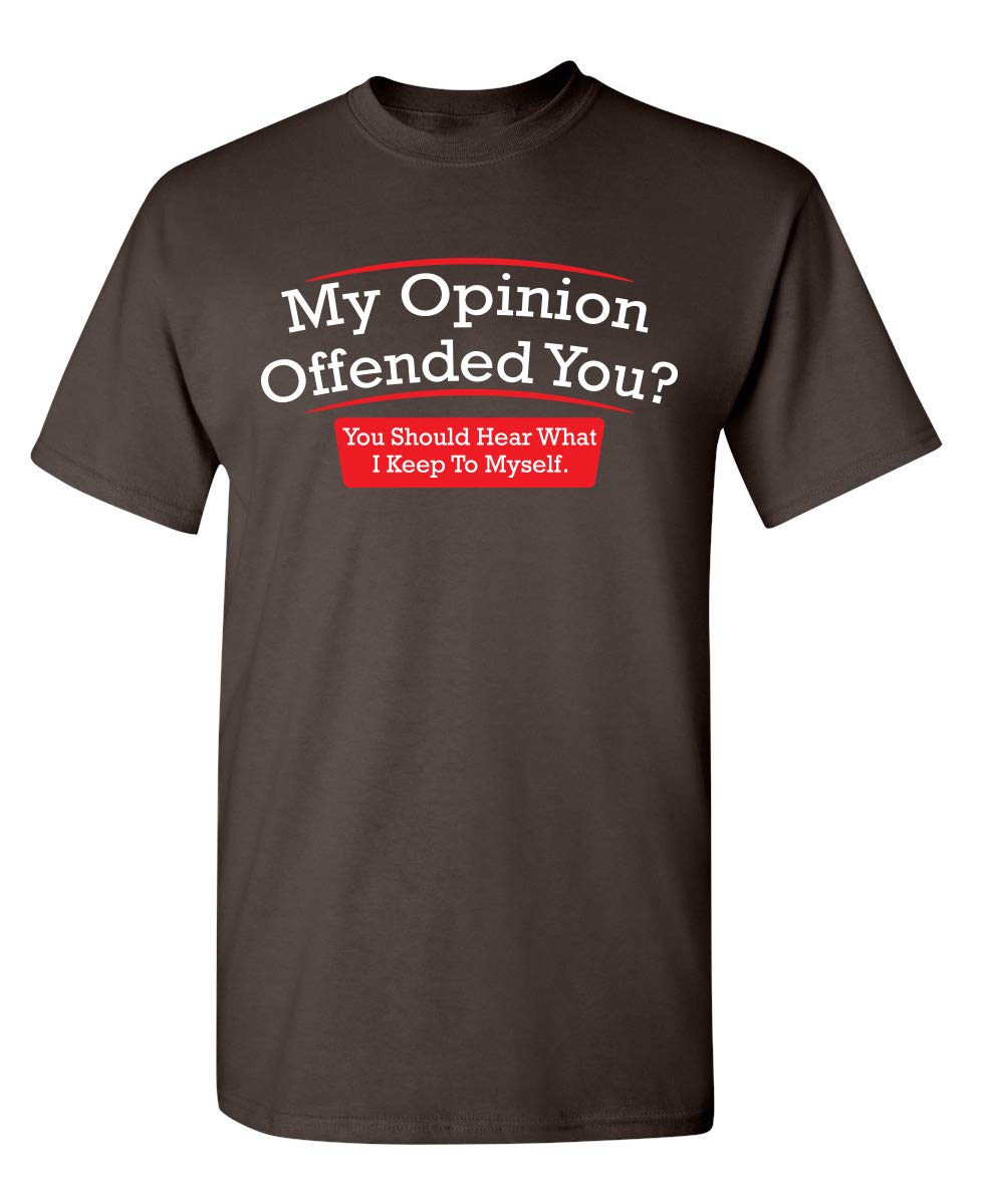 My Opinion Offended You? You Should Hear What I Keep to Myself Graphic T Shirt | Casual Graphic Tees Funny T Shirts for Men