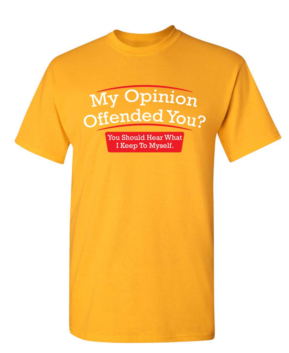 My Opinion Offended You? You Should Hear What I Keep to Myself Graphic T Shirt | Casual Graphic Tees Funny T Shirts for Men