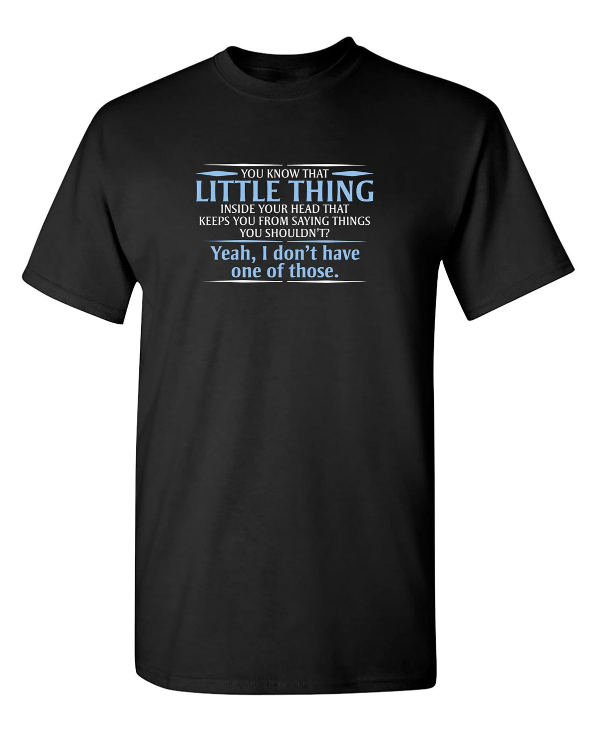 Little Thing in Your Head Shirt Funny Sarcastic Humor Graphic T-Shirt