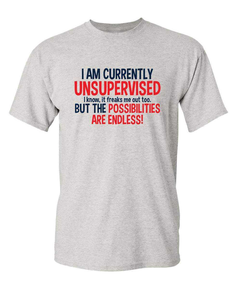 I'm Currently Unsupervised Novelty Graphic Sarcastic Humorous Mens Funny T Shirt