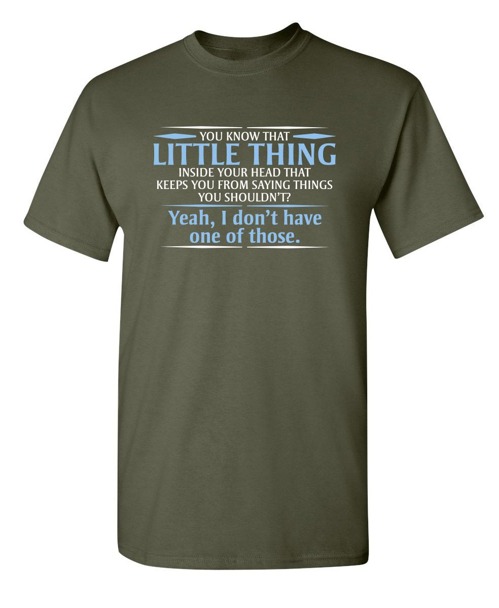 Little Thing in Your Head Shirt Funny Sarcastic Humor Graphic T-Shirt