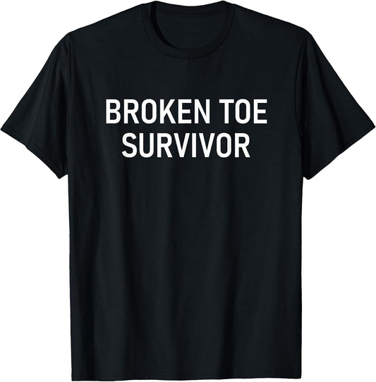 Broken Toe Survivor, Funny, Jokes, Sarcastic T-Shirt