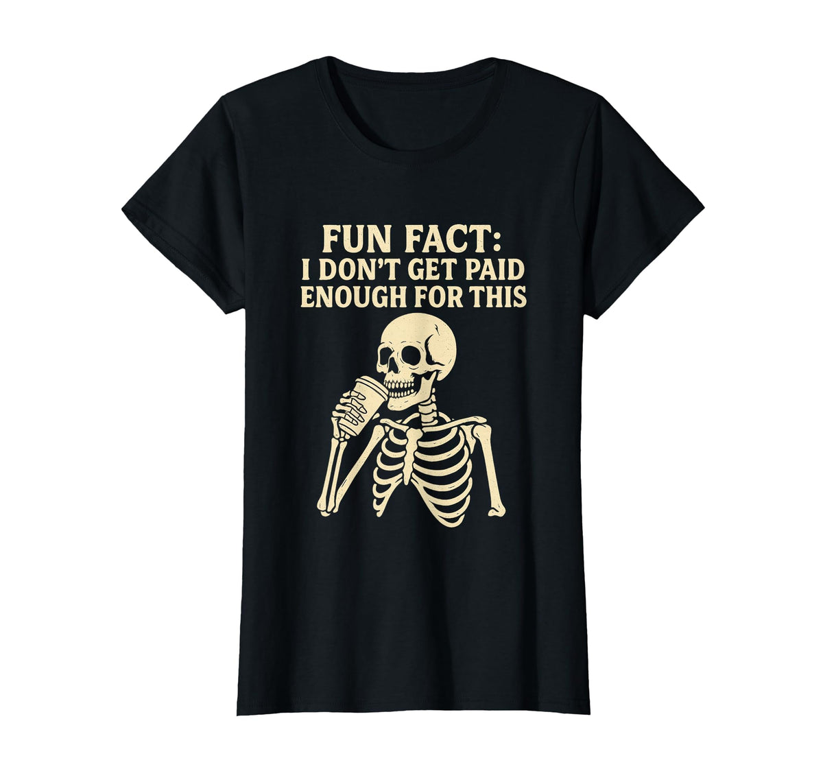 Fun Fact I Don’t Get Paid Enough Skeleton Design T-Shirt