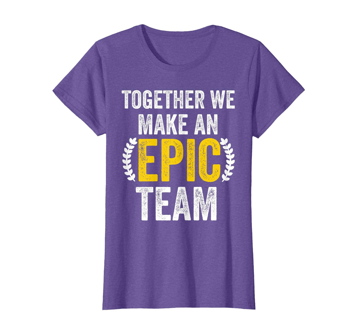 Together We Make an Epic Team - Awesome Coworkers Team Work T-Shirt