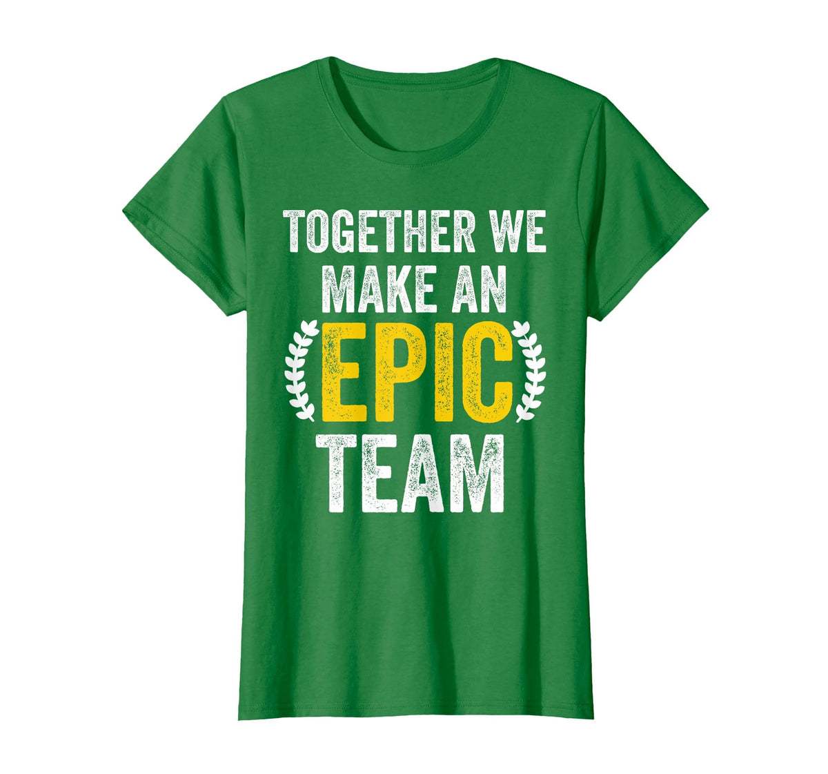 Together We Make an Epic Team - Awesome Coworkers Team Work T-Shirt