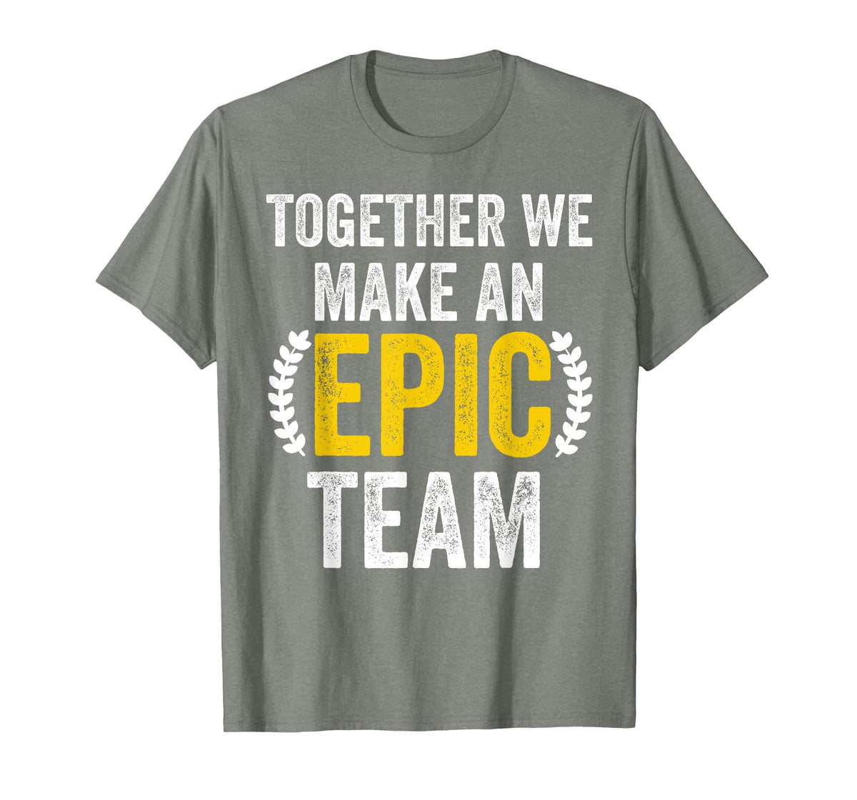 Together We Make an Epic Team - Awesome Coworkers Team Work T-Shirt