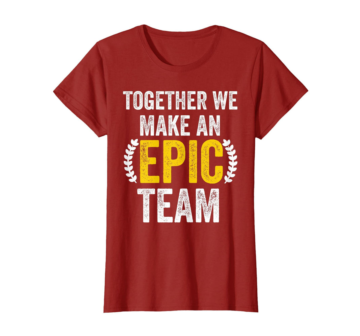 Together We Make an Epic Team - Awesome Coworkers Team Work T-Shirt