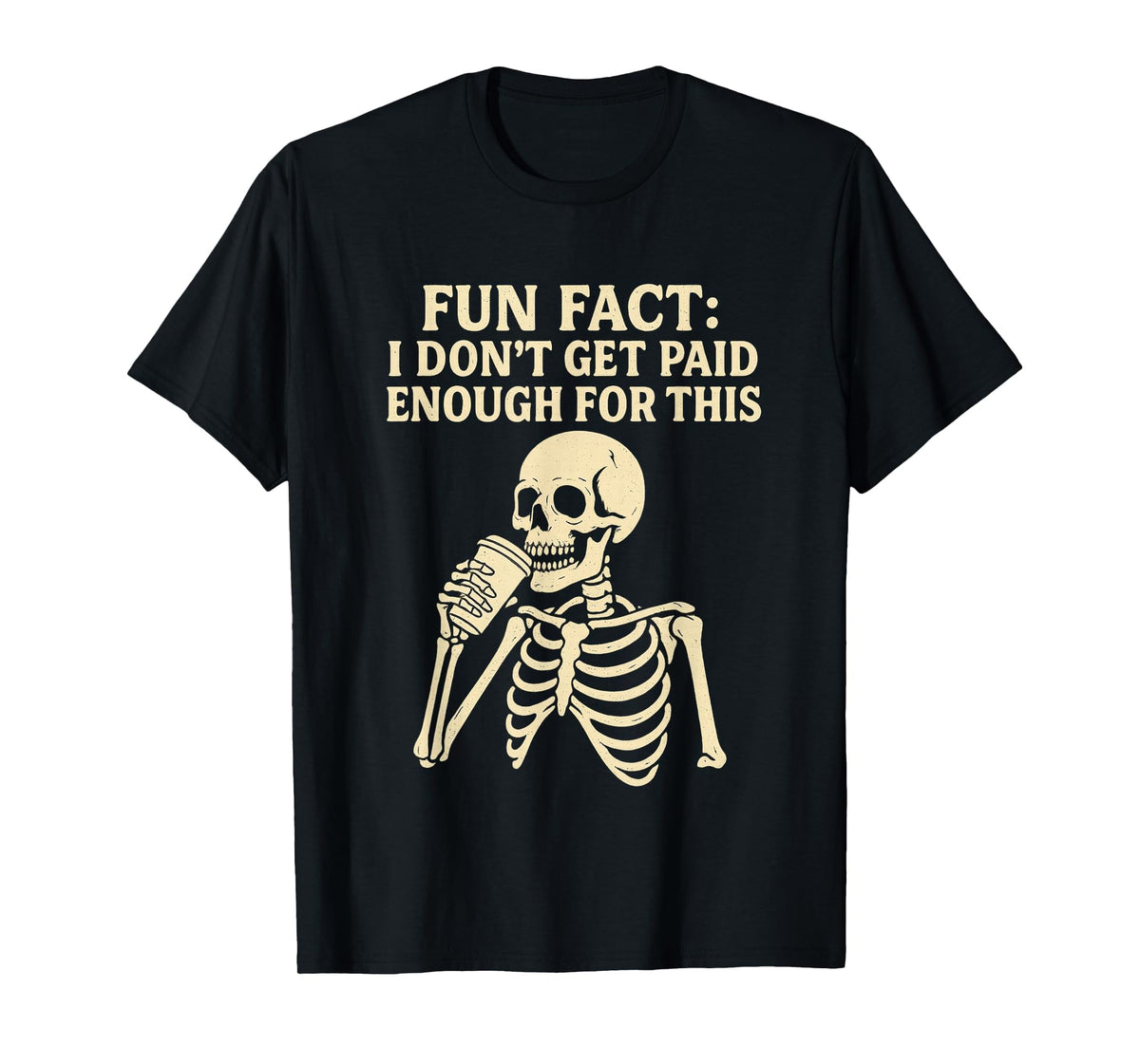 Fun Fact I Don’t Get Paid Enough Skeleton Design T-Shirt
