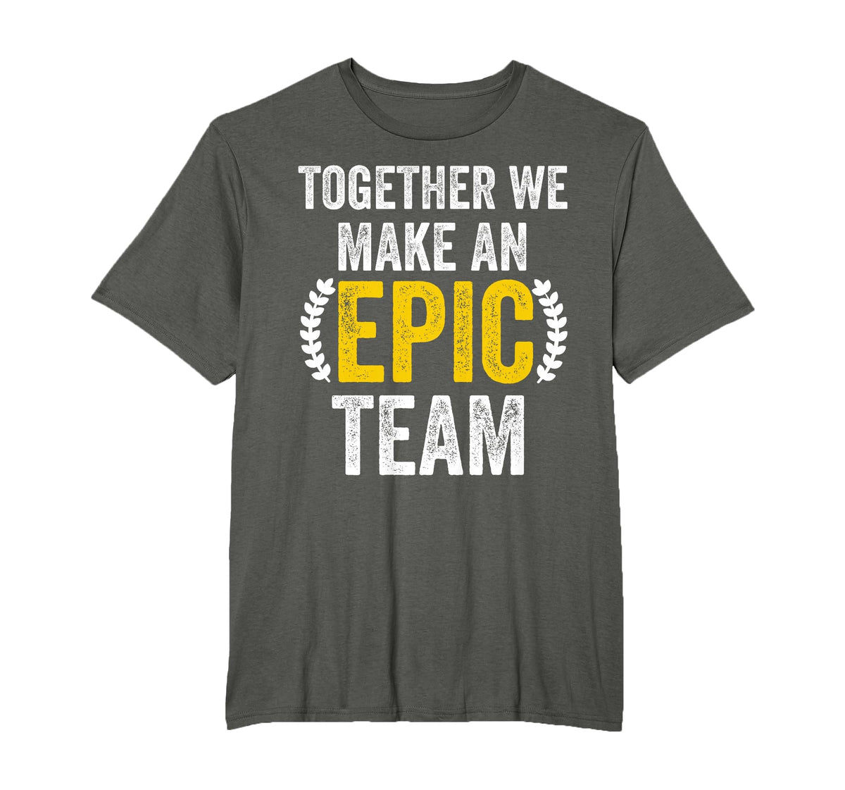 Together We Make an Epic Team - Awesome Coworkers Team Work T-Shirt