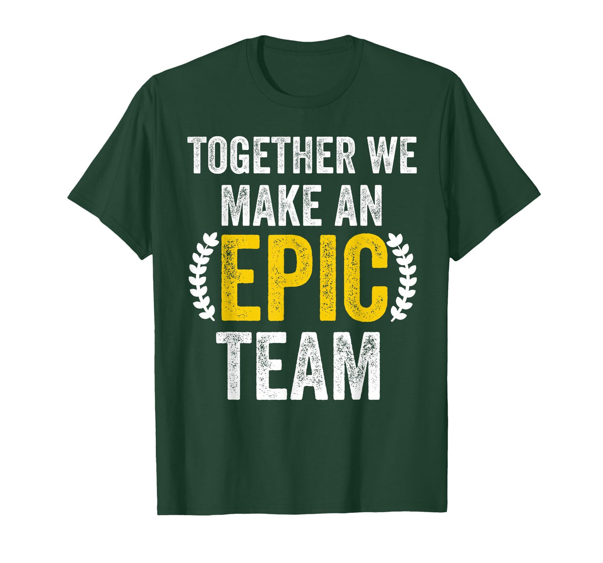 Together We Make an Epic Team - Awesome Coworkers Team Work T-Shirt