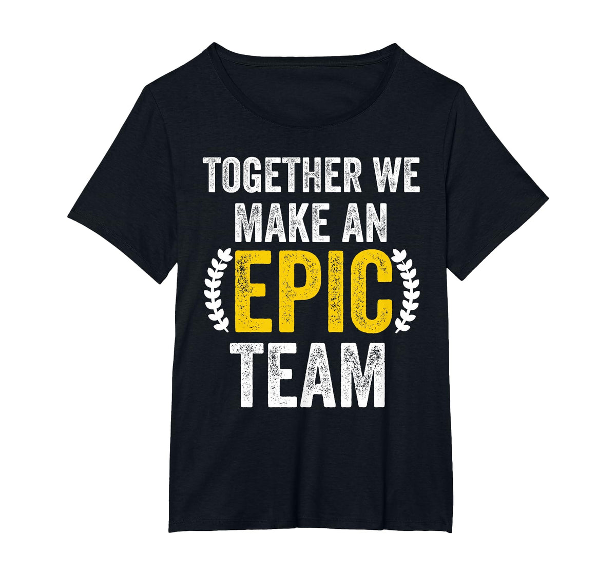 Together We Make an Epic Team - Awesome Coworkers Team Work T-Shirt