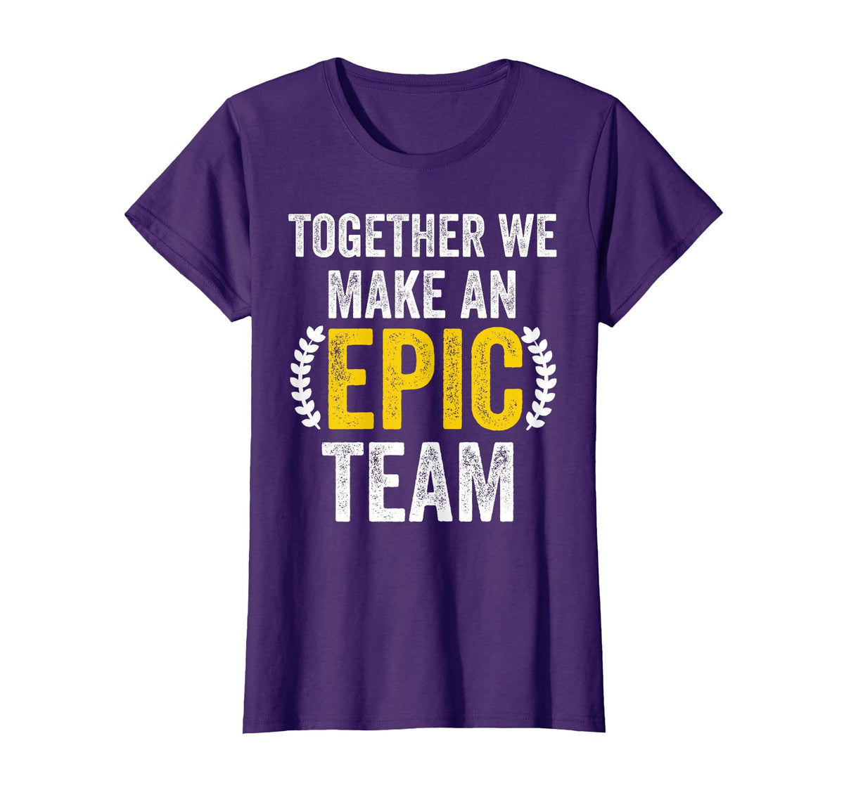 Together We Make an Epic Team - Awesome Coworkers Team Work T-Shirt