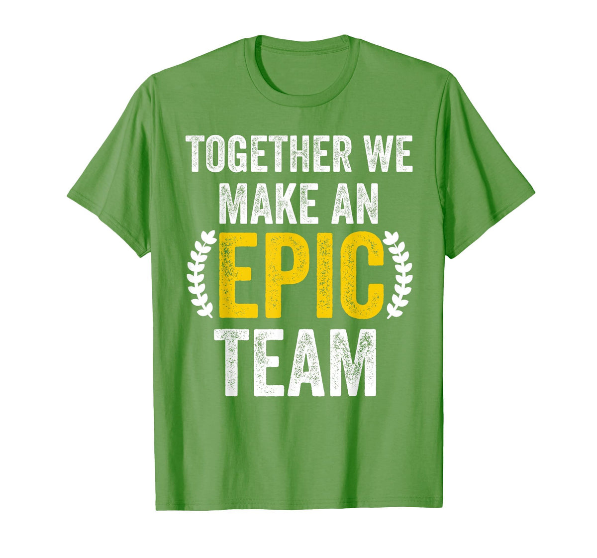 Together We Make an Epic Team - Awesome Coworkers Team Work T-Shirt