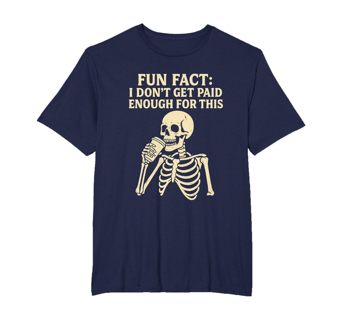Fun Fact I Don’t Get Paid Enough Skeleton Design T-Shirt