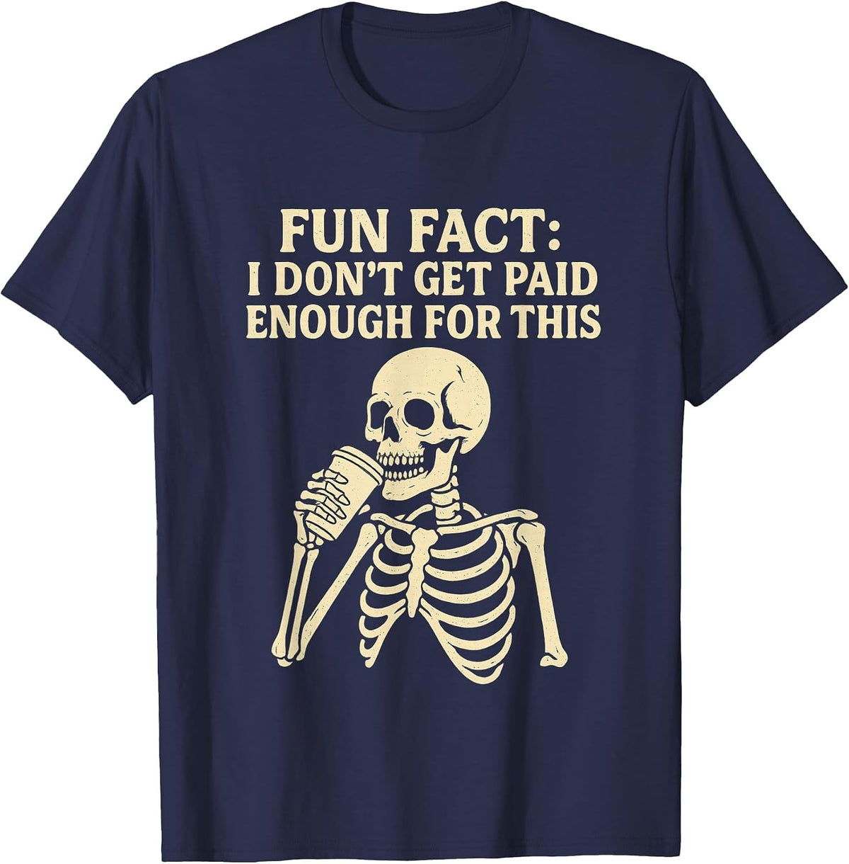 Fun Fact I Don’t Get Paid Enough Skeleton Design T-Shirt