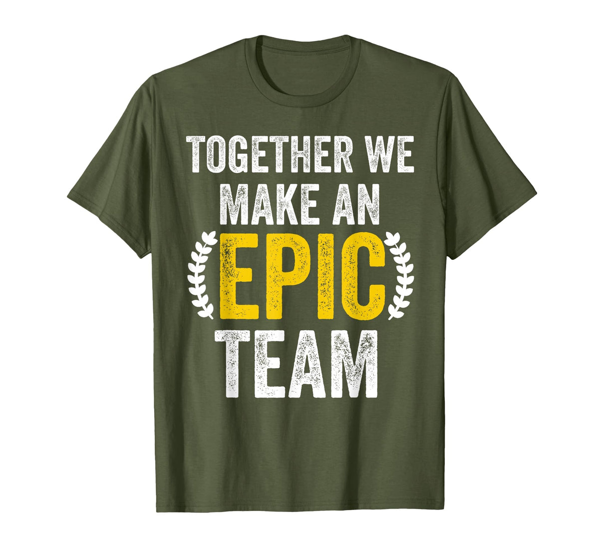 Together We Make an Epic Team - Awesome Coworkers Team Work T-Shirt