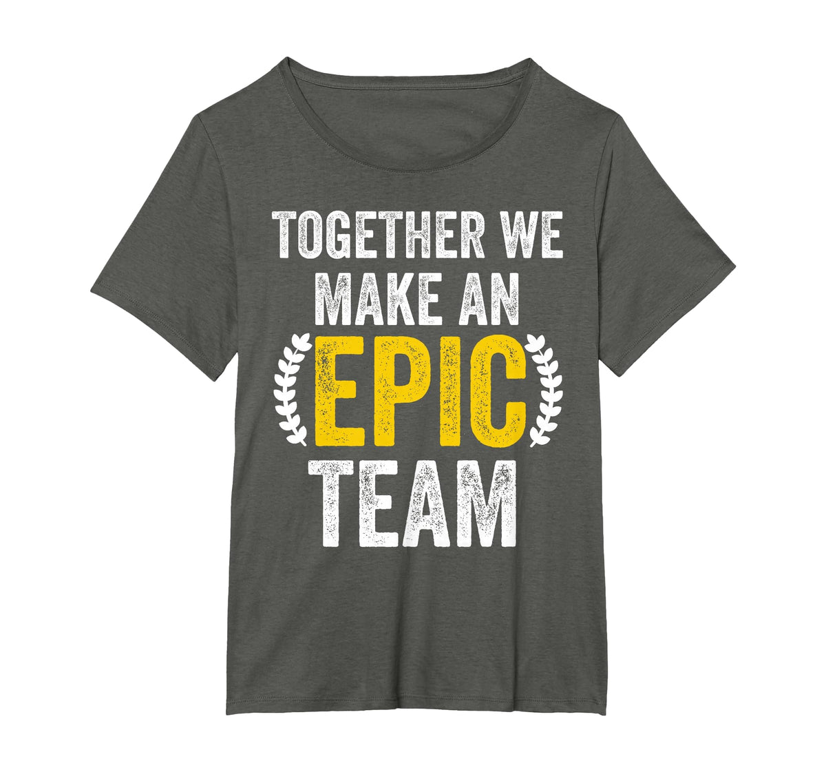Together We Make an Epic Team - Awesome Coworkers Team Work T-Shirt