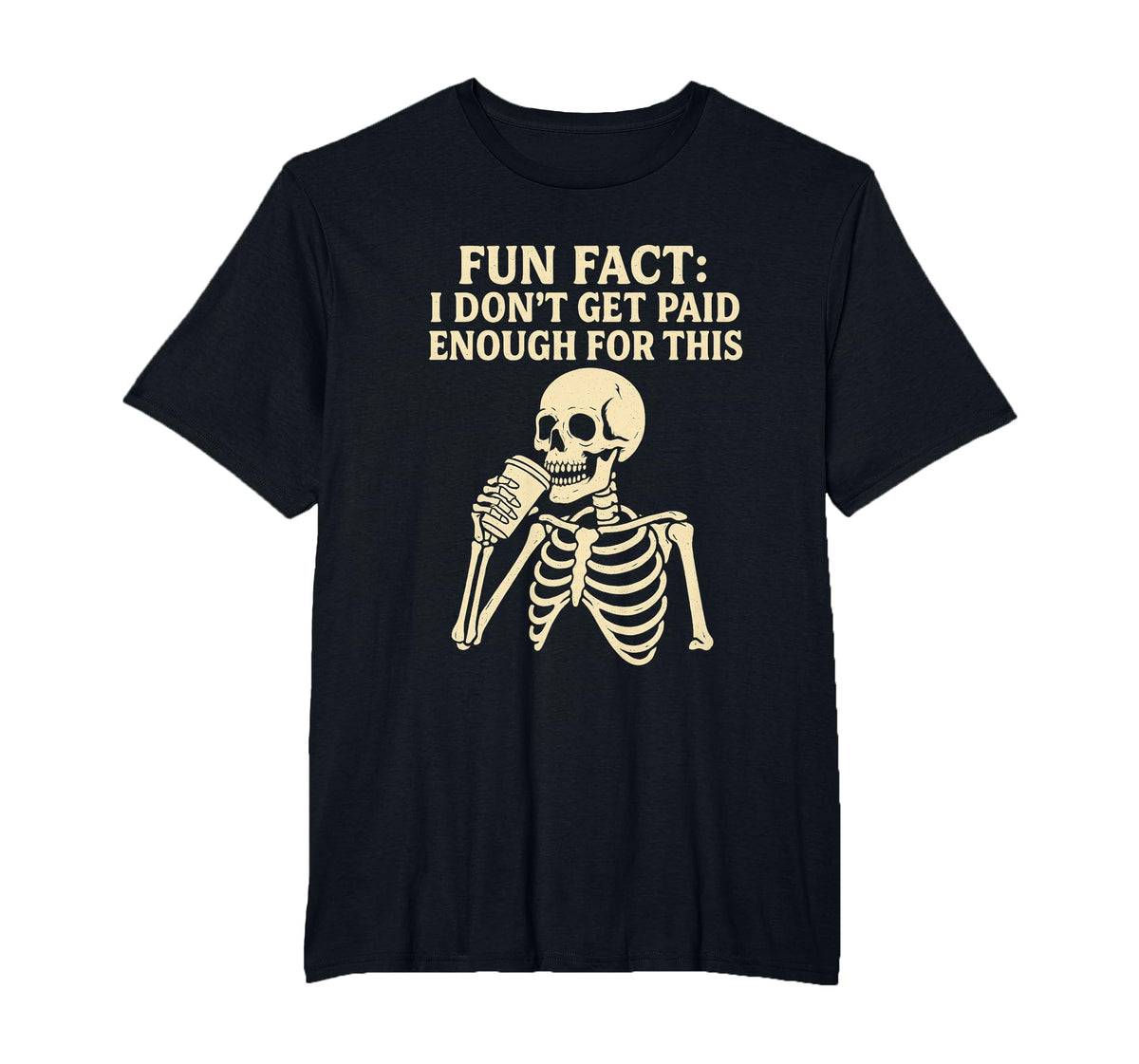 Fun Fact I Don’t Get Paid Enough Skeleton Design T-Shirt