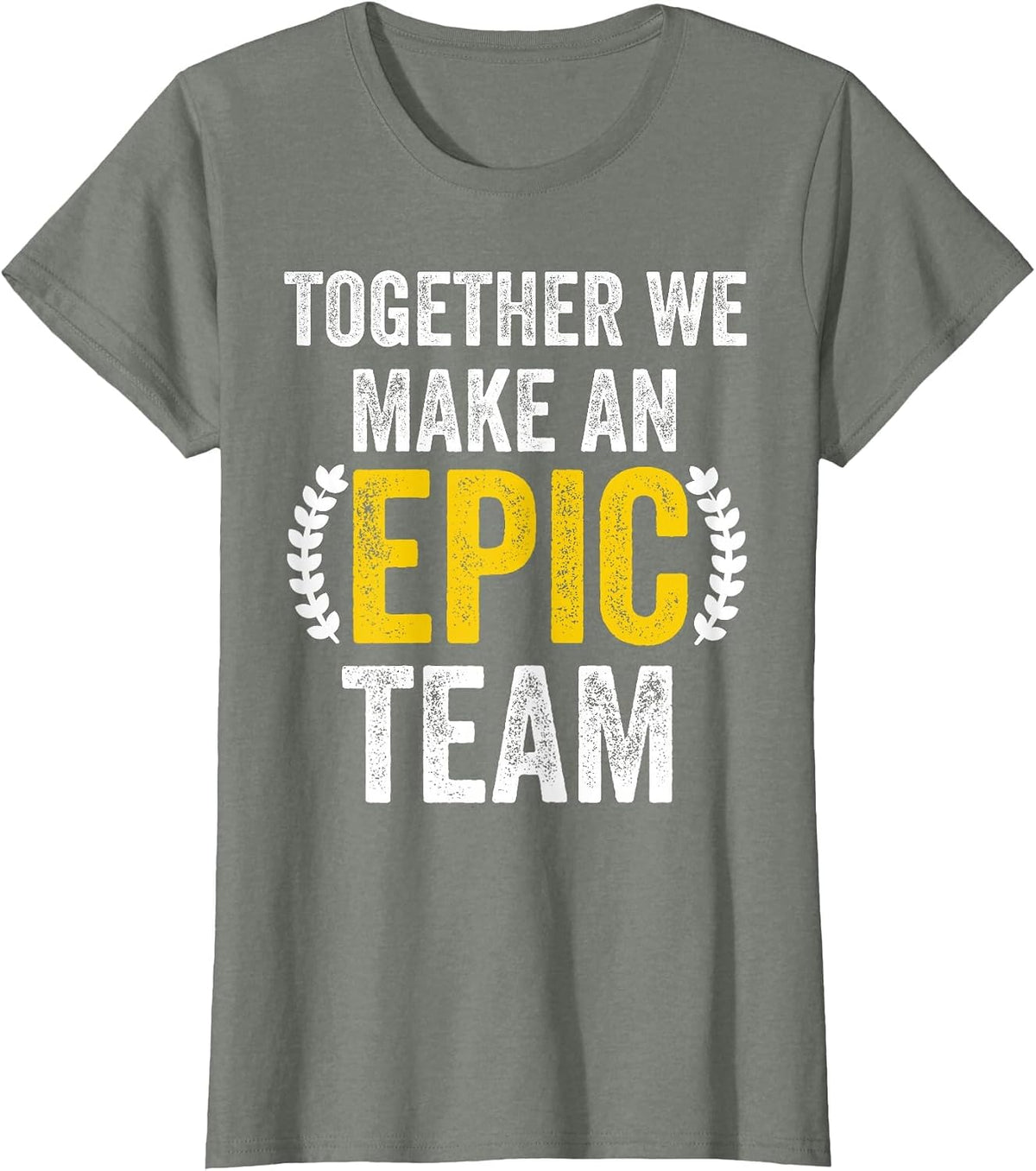 Together We Make an Epic Team - Awesome Coworkers Team Work T-Shirt