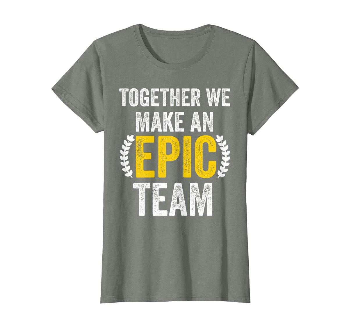 Together We Make an Epic Team - Awesome Coworkers Team Work T-Shirt