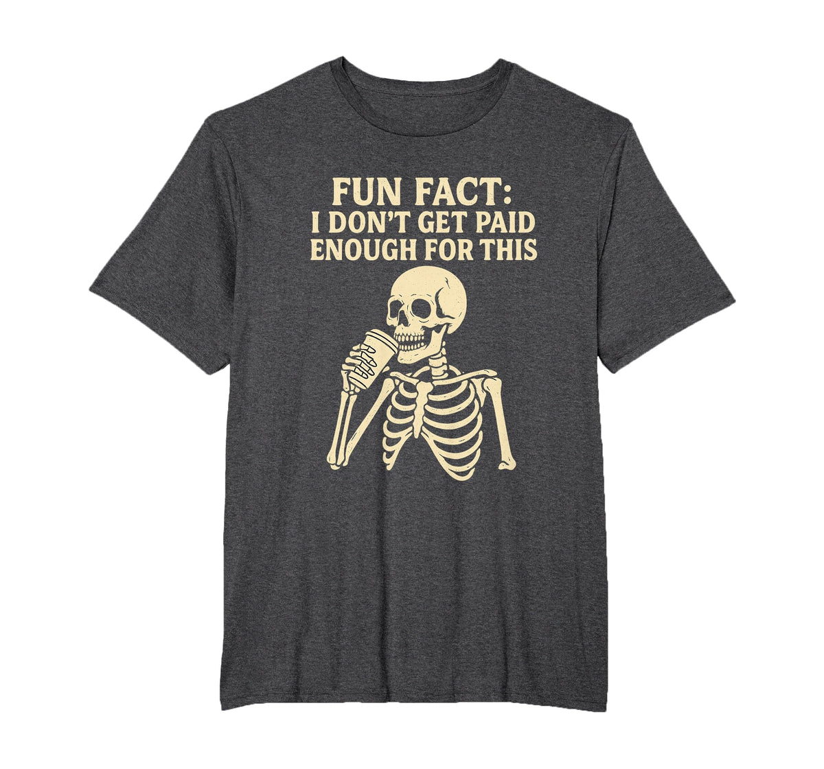Fun Fact I Don’t Get Paid Enough Skeleton Design T-Shirt