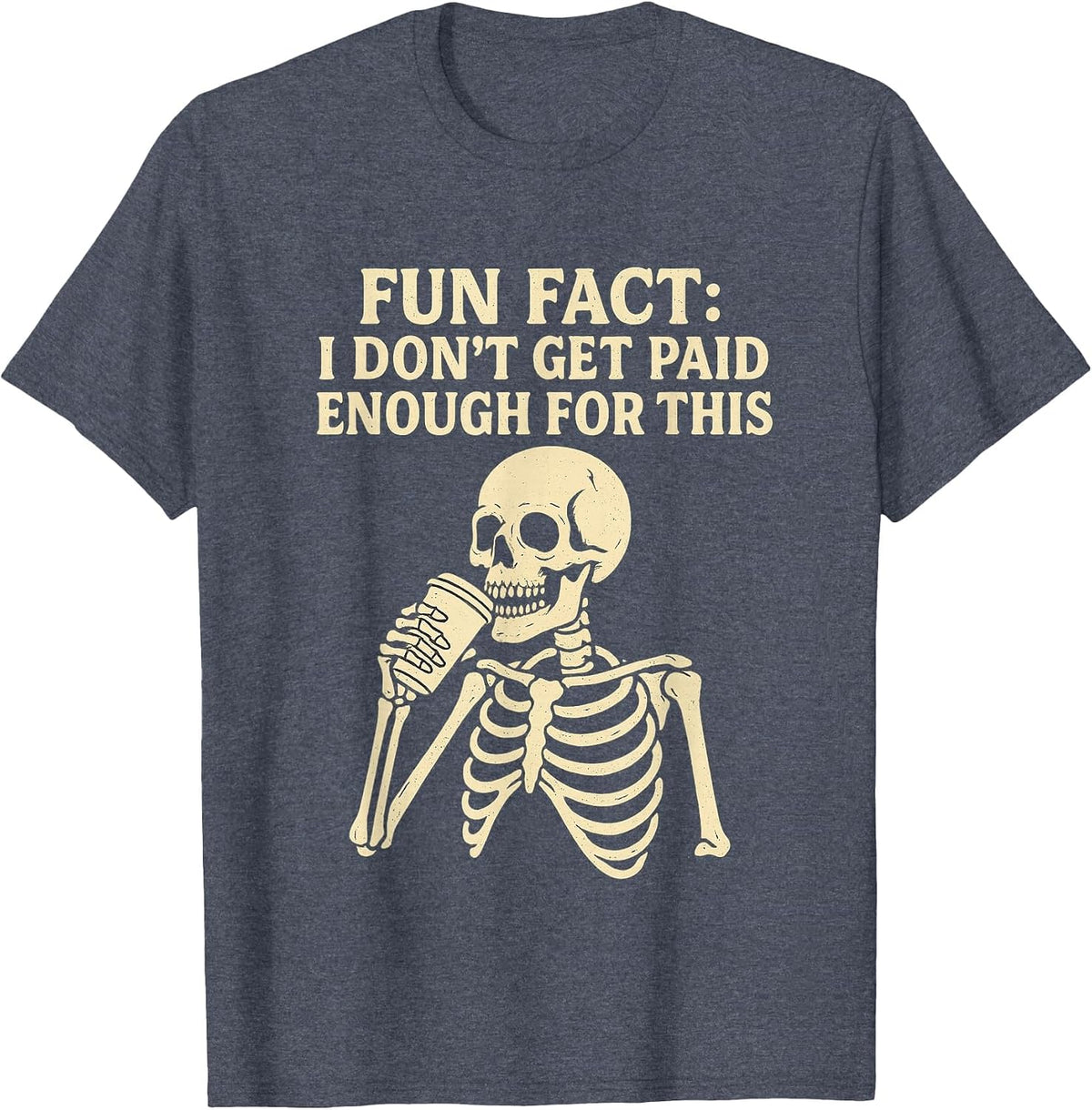 Fun Fact I Don’t Get Paid Enough Skeleton Design T-Shirt