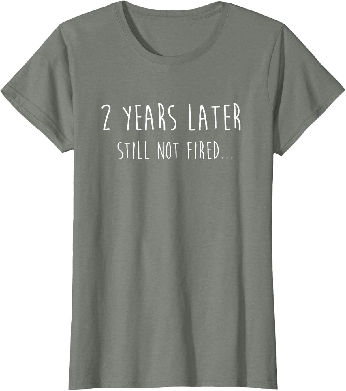 Funny 2 Years Later Still Not Fired 2nd Work Anniversary T-Shirt