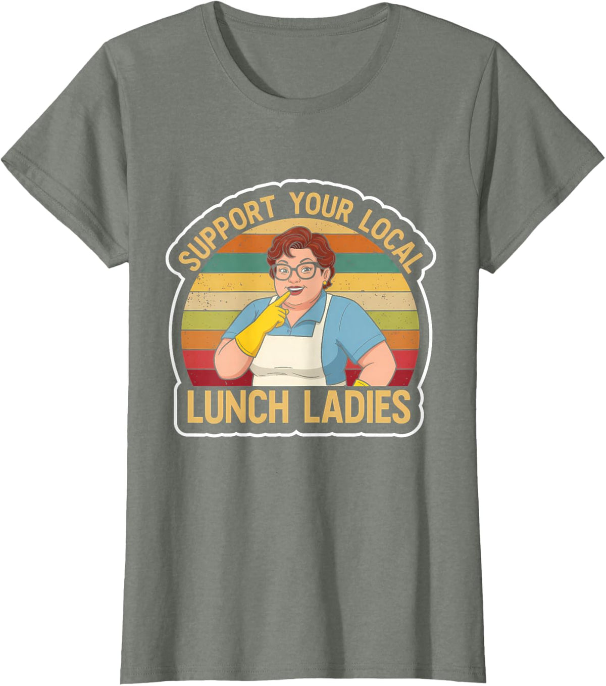 Support Your Local Lunch Ladies School - Funny Lunch Lady T-Shirt