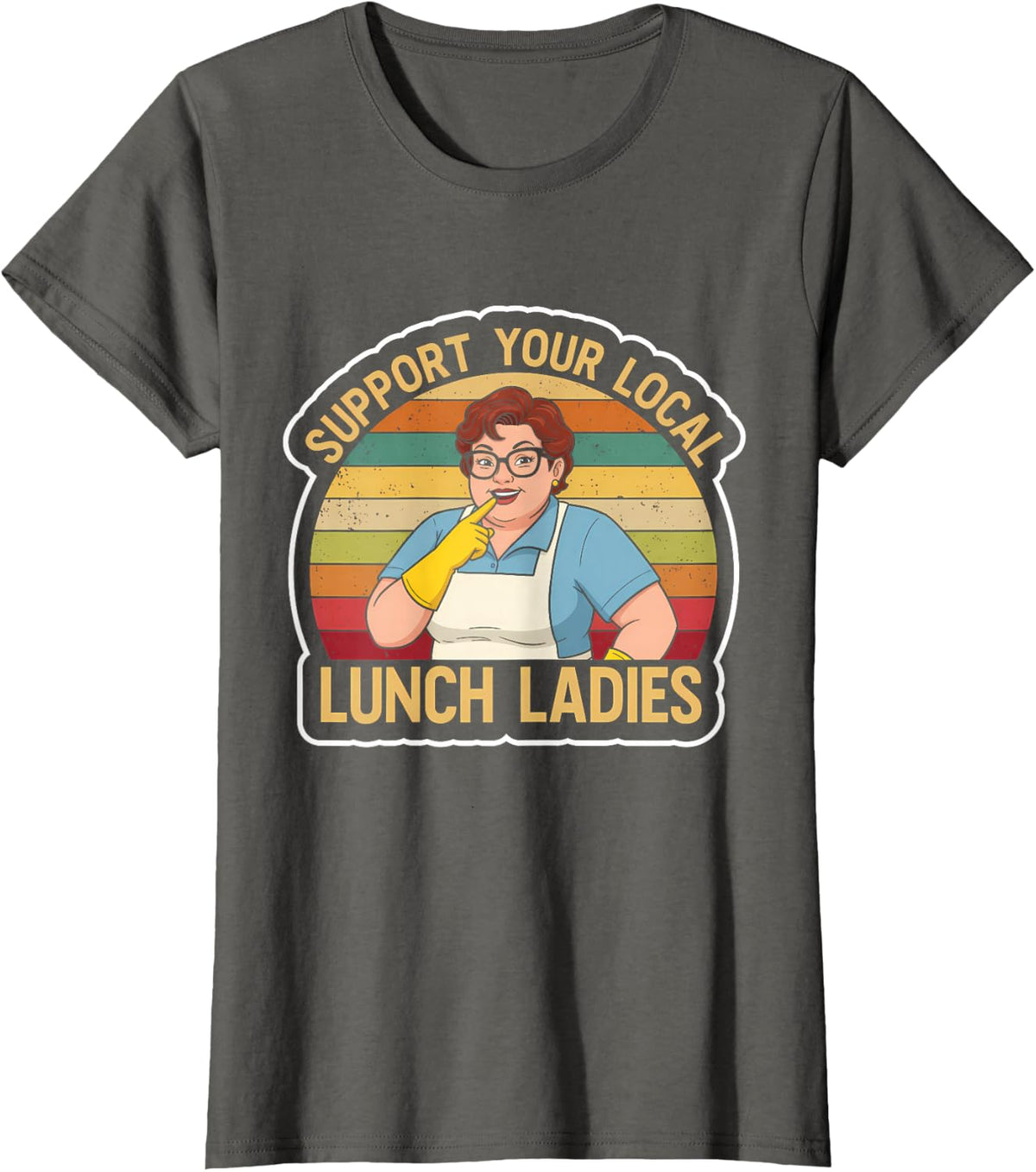 Support Your Local Lunch Ladies School - Funny Lunch Lady T-Shirt