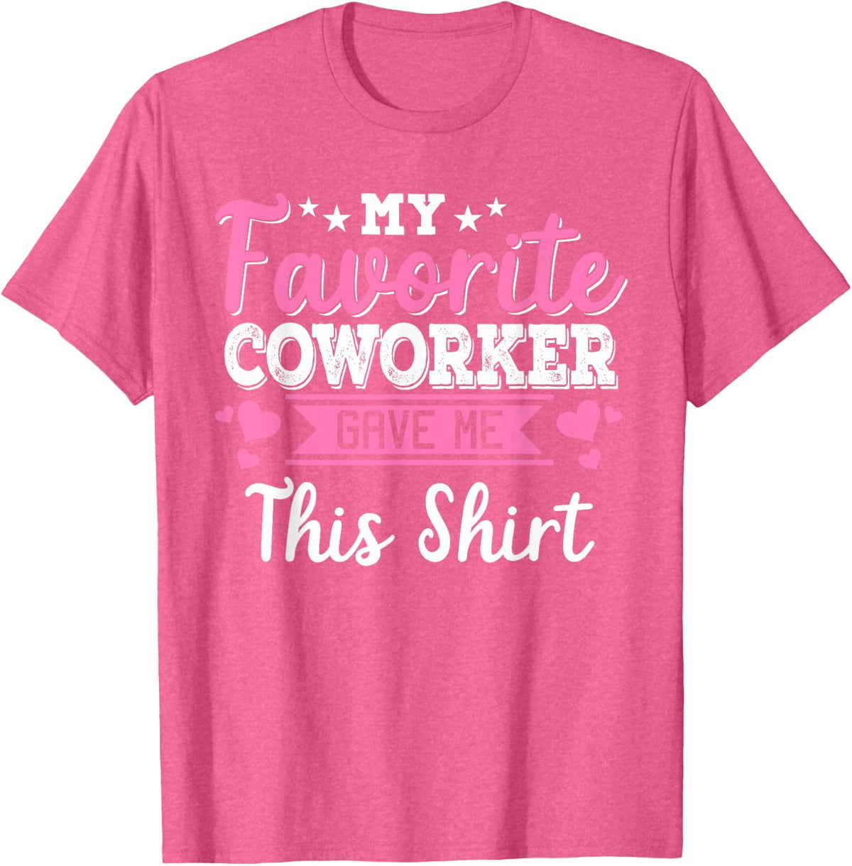 My Favorite Coworker Gave Me This Shirt Gift Vintage Gift T-Shirt