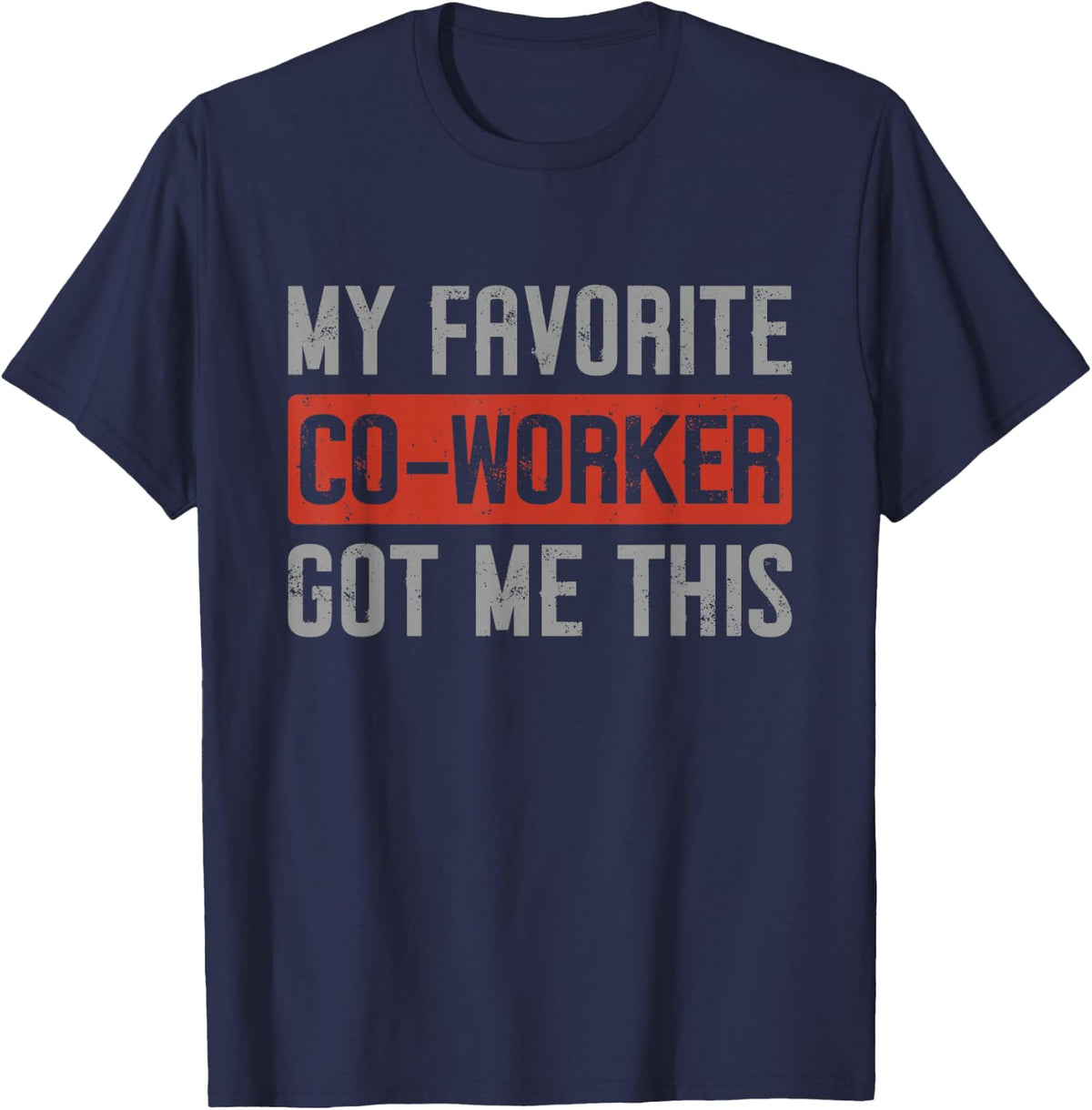My Favorite Co-Worker Got Me This Co Worker Gifts CoWorkers T-Shirt