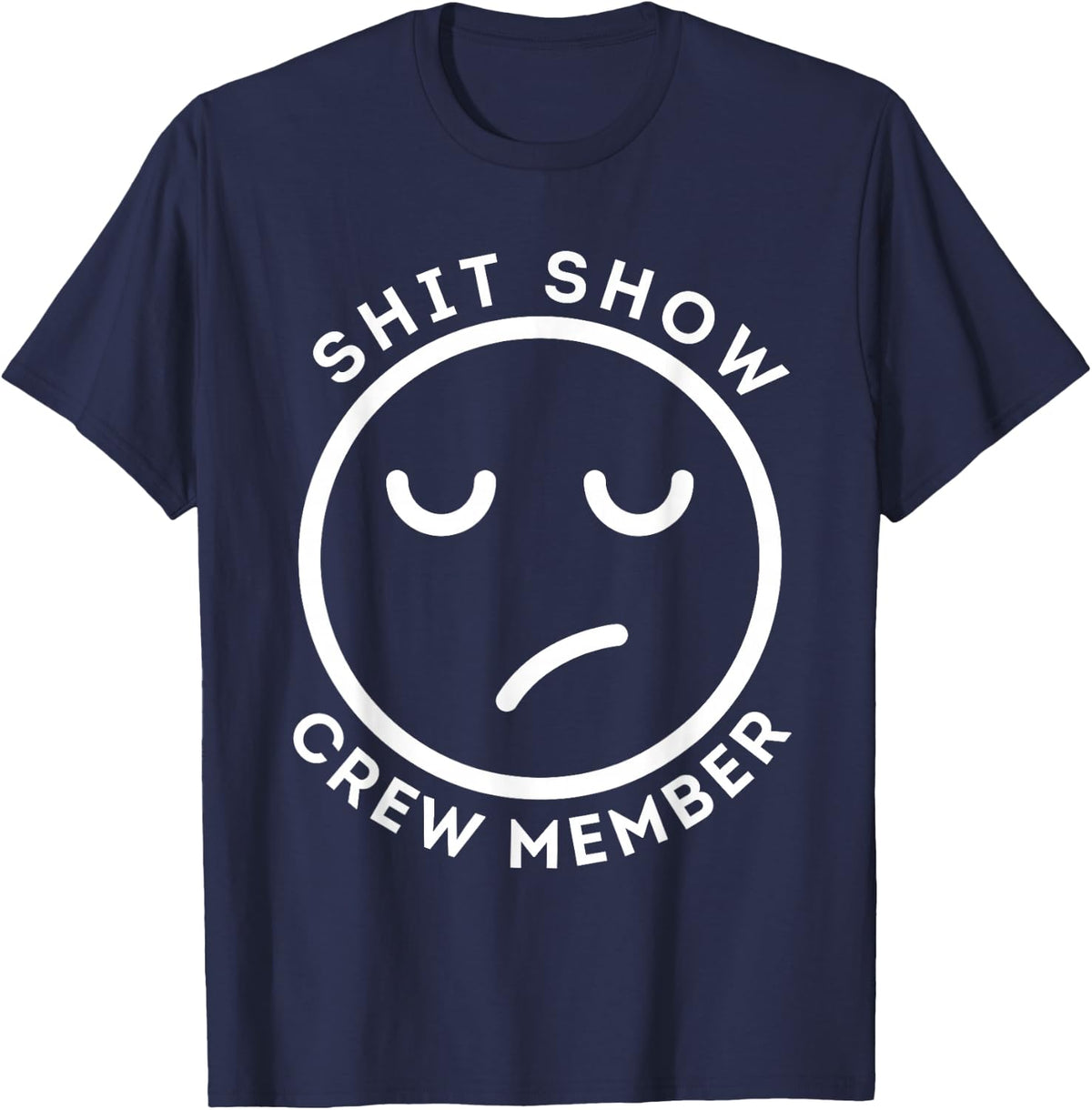 Shit Show Crew Member Funny Adult Men, Women,Coworker Team T-Shirt