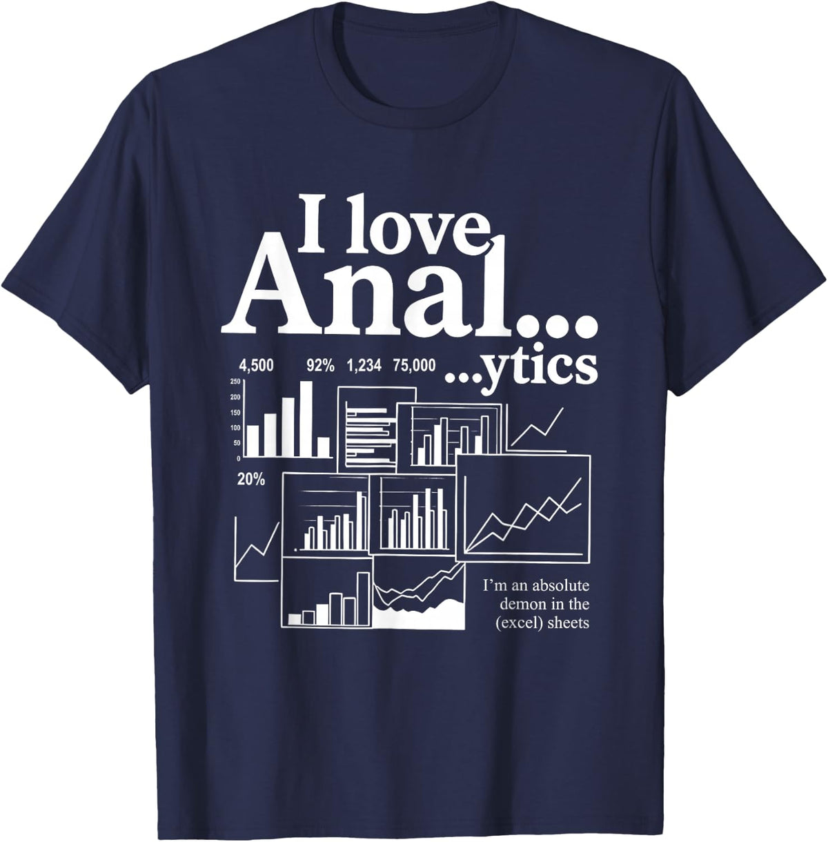 I Love Anal...ytics I'm an Absolute Demon in The Excel Sheet T-Shirt