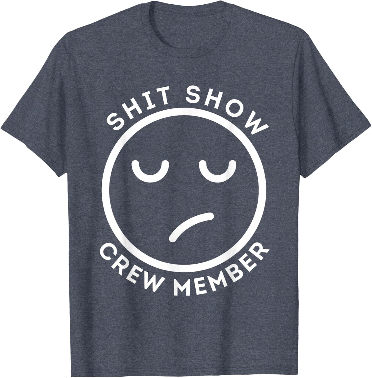 Shit Show Crew Member Funny Adult Men, Women,Coworker Team T-Shirt