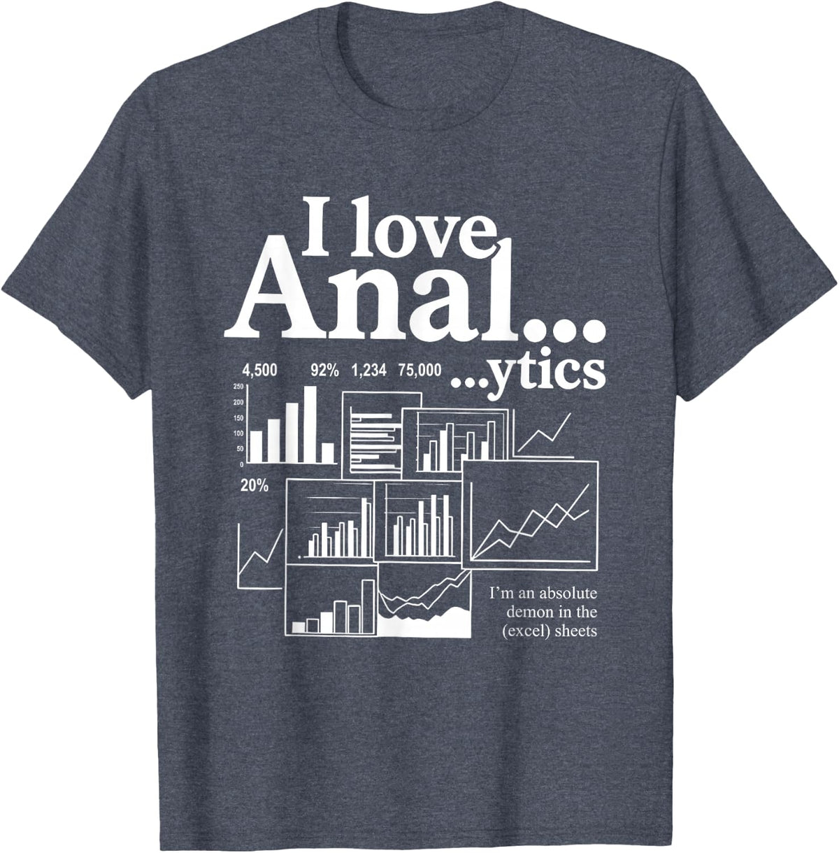 I Love Anal...ytics I'm an Absolute Demon in The Excel Sheet T-Shirt