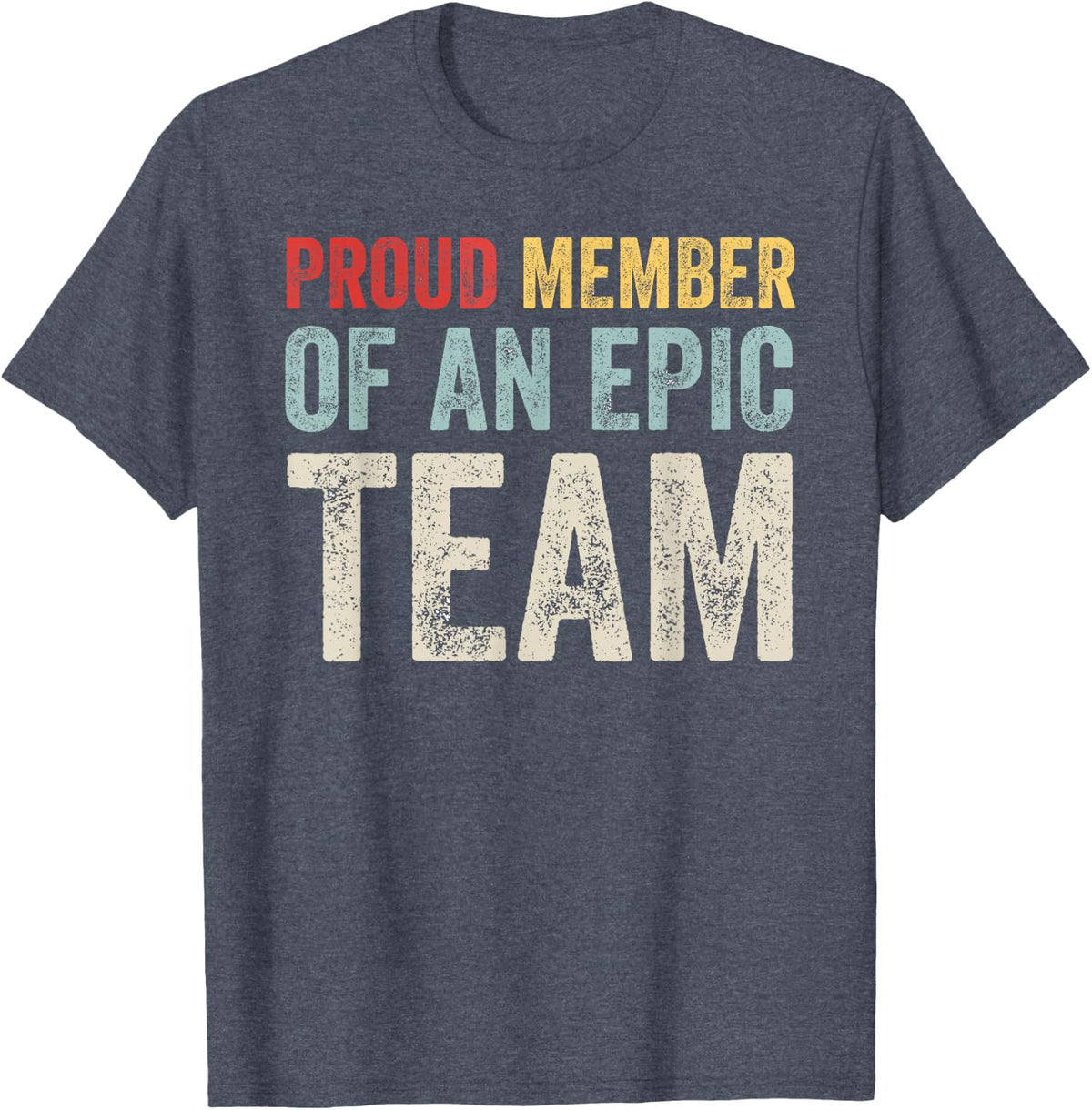 Proud Member of an Epic Team - Work Employee Team Members T-Shirt