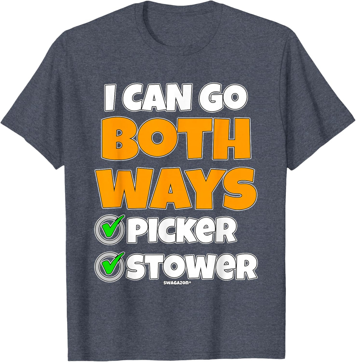 I Can Go Both Ways Swagazon Picker Stower Coworker Gift T-Shirt