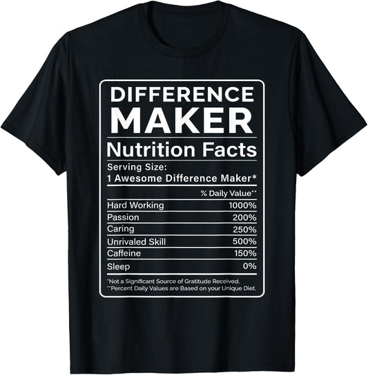 Difference Maker Nutrition Facts Teacher Coach Boss Employee T-Shirt
