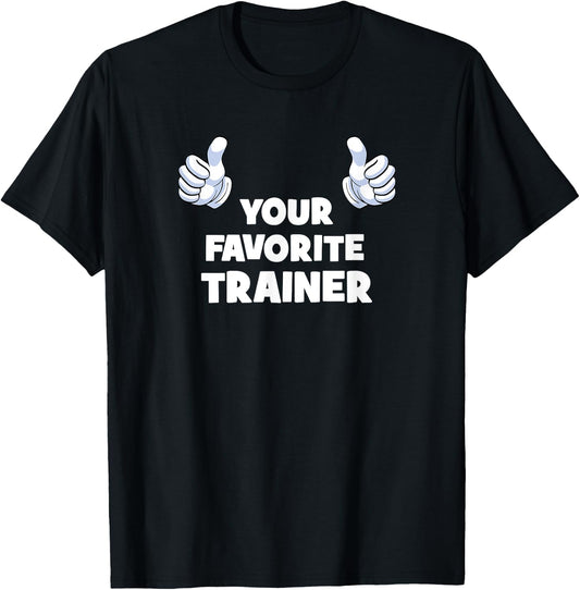 Your Favorite Trainer Funny Co-Worker On The Job T-Shirt