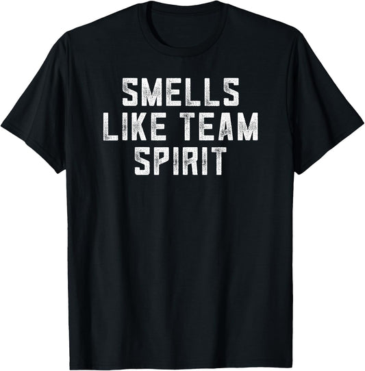 Smells Like Team Spirit Employee Appreciation Day Funny Gift T-Shirt
