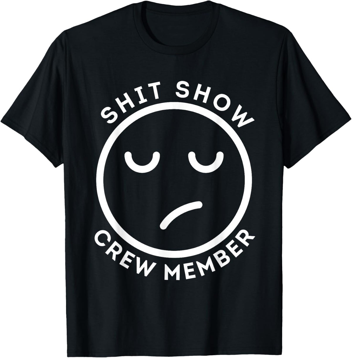 Shit Show Crew Member Funny Adult Men, Women,Coworker Team T-Shirt