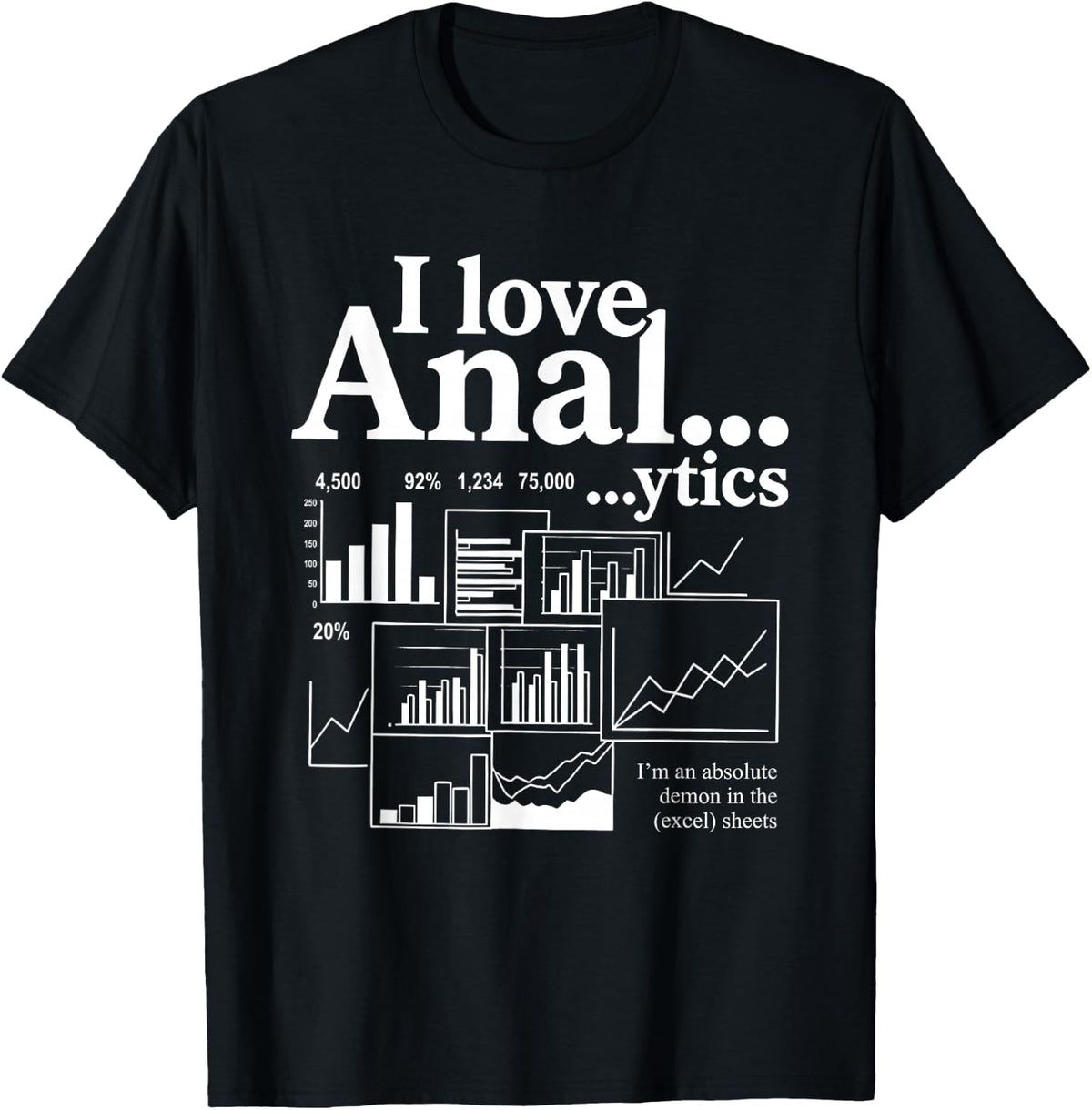 I Love Anal...ytics I'm an Absolute Demon in The Excel Sheet T-Shirt