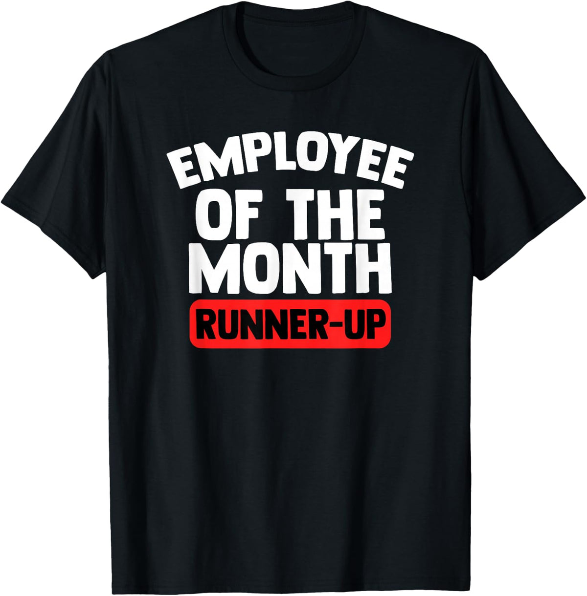 Employee Of The Month Runner Up For Laborer Associate T-Shirt