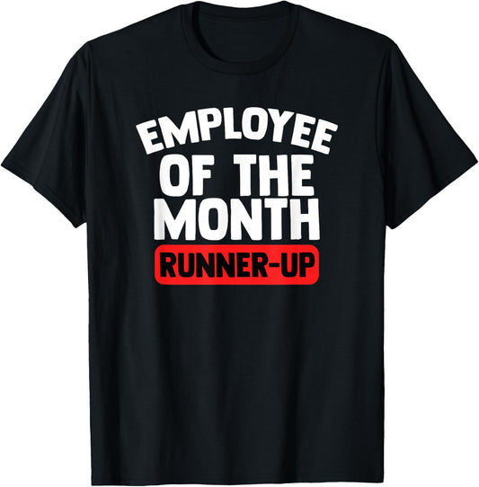 Employee Of The Month Runner Up For Laborer Associate T-Shirt